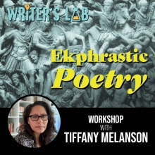 Writer's Lab: Ekphrastic Poetry with Tiffany Melanson
