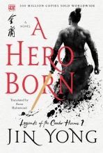 A Hero Born, written by Jin Yong and translated by Anna Holmwood
