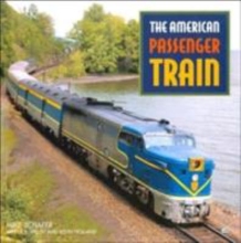 The American Passenger Train by Mike Schafer