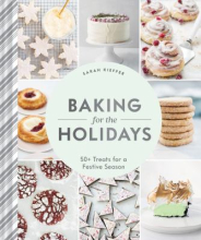 Baking for the Holidays by Sarah Kieffer 