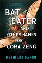 Bat Eater and Other Names for Cora Zeng by Kylie Lee Baker