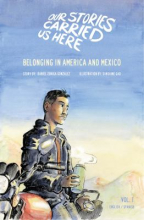 Our stories carried us here. Vol. 1, Belonging in America and Mexico = Nuestras historias nos llevaron aquí. Vol. 1, Pertenecer a América y México by Daniel Zúñiga González Our stories carried us here. Vol. 1, Belonging in America and Mexico = Nuestras historias nos llevaron aquí. Vol. 1, Pertenecer a América y México by Daniel Zúñiga González
