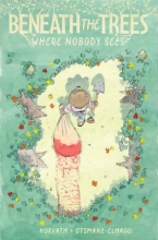 Beneath the Trees Where Nobody Sees, written and illustrated by Patrick Horvath 