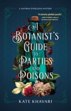 A Botanist’s Guide to Parties and Poisons by Katie Khavari