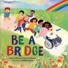 Be a Bridge by Irene Latham