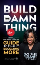 Build the Damn Thing by Tiffany A. Largie