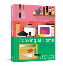 Cooking at Home or How I Learned to Stop Worrying About Recipes (and Love My Microwave) by David Chang