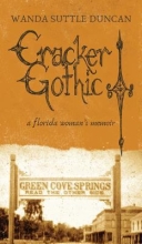 Cracker Gothic: A Florida Woman’s Memoir by Wanda Suttle Duncan