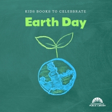 Kids books to celebrate Earth Day