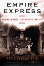 Empire Express: Building the First Transcontinental Railroad by David Haward Bain