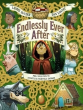 Endlessly Ever After: Pick Your Path to Countless Fairy Tale Endings! written by Laurel Snyder and illustrated by Dan Santat