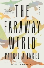 The Faraway World: Stories by Patricia Engel