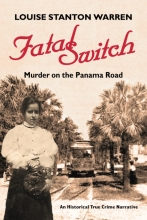 Fatal Switch: Murder on the Panama Road by Louise Stanton Warren