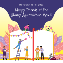 Graphic for Happy Friends of the Library Appreciation Week, October 15 through 21, 2023.