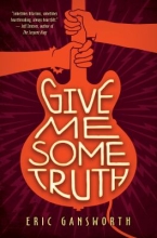Give Me Some Truth: A Novel with Paintings by Eric Gansworth