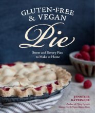 Gluten-free & vegan pie : more than 50 sweet and savory pies to make at home