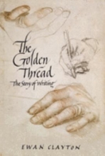 The Golden Thread:  The Story of Writing by Ewan Clayton