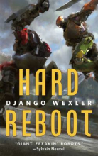 Hard Reboot by Django Wexler Hard Reboot by Django Wexler