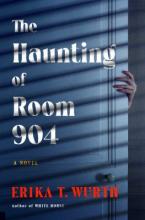 The Haunting of Room 904, by Erika T. Wurth
