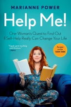 Help Me!: One Woman’s Quest to Find Out If Self-help Can Really Change Your Life by Marianne Power