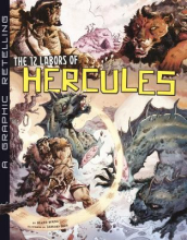 The 12 Labors of Hercules: a graphic retelling by B. A Hoena The 12 Labors of Hercules: a graphic retelling by B. A Hoena