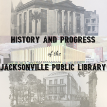 History and Progress of the Jacksonville Public Library, Jacksonville Public library, Haydon Burns Library, Carnegie Library