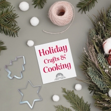 Holiday Crafts and Cooking