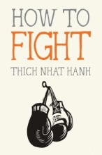 How to Fight, by Thích Nhất Hạnh