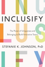 Inclusify: The Power of Uniqueness and Belonging to Build Innovative Teams by Stephanie Johnson