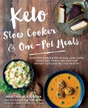 Keto Slow Cooker & One-Pot Meals: 100 Simple & Delicious Low-Carb, Paleo and Primal Recipes for Weight Loss and Better Health by Martina Slajerova