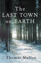 The Last Town on Earth: A Novel by Thomas Mullen