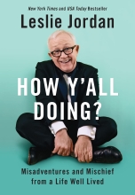 How Y'all Doing? Misadventures and Mischief from a Life Well Lived by Leslie Jordan