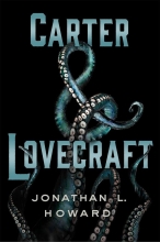 Carter and Lovecraft by Jonathan L Howard