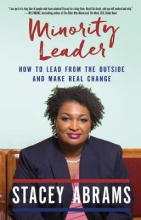 Minority Leader: How to Lead from the Outside and Make a Change by Stacey Abrams
