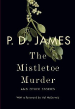 The Mistletoe Murder: and others stories by P.D. James The Mistletoe Murder: and others stories by P.D. James