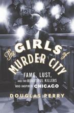 The Girls of Murder City by Perry, Douglas