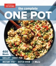 The Complete One Pot:  400 Meals:  Skillet, Sheet Pan, Instant Pot, Dutch Oven & More by America’s Test Kitchen