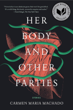 Her Body and Other Parts by Carmen Maria Machado