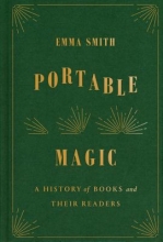 Portable Magic:  A History of Books and Their Readers by Emma Smith