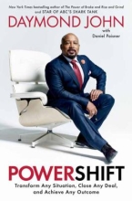 Powershift: transform any situation, close any deal, and achieve any outcome by Daymond John