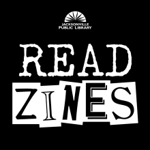 Read Zines at the Jacksonville Public Library
