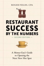 Restaurant Success by the Numbers: A money-guy's guide to opening the next hot spot by Roger Fields