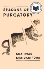 Seasons of Purgatory written by Shahriar Mandanipour and translated by Sara Khalili