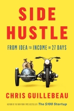 Side Hustle: From Idea To Income in 27 Days by Chris Guillebeau