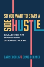 So You Want to Start a Side Hustle by Carrie Bohlig