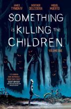 Something is Killing the Children Vol. 1 by James Tynion IV
