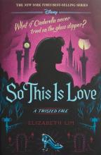 So This is Love: A Twisted Tale, by Elizabeth Lim
