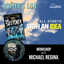 Writer's Lab: It All Starts With An Idea Workshop with Michael Regina