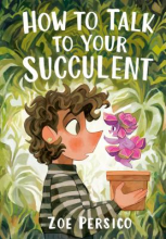 How to Talk to Your Succulent by Zoe Perisco How to Talk to Your Succulent by Zoe Perisco