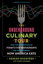 The Underground Culinary Tour: how the new metrics of today's top restaurants are transforming how America eats. by Damien Mogavero 